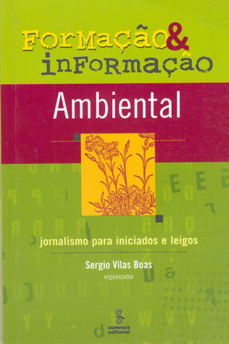 Formação e informação ambiental: jornalismo para iniciados e leigos, de Vários autores. Editora Summus Editorial Ltda., capa mole em português, 2004