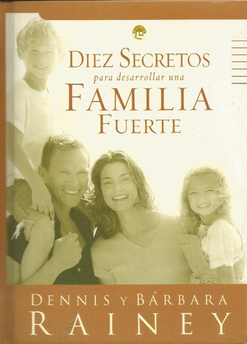 Diez Secretos Para Desarrollar Una Familia Fuerte - Rainey