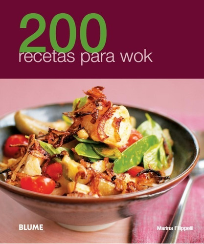 200 Recetas Wok - Alimentarse De Forma Sabrosa Y Saludable