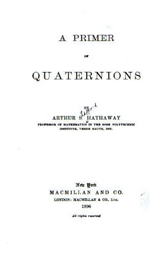 A Primer Of Quaternions, De Hathaway, Arthur S.. Editorial Createspace, Tapa Blanda En Inglés