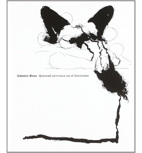 Günter Brus: Quietud Nerviosa En El Horizonte, De Varios Autores. Editorial Museu D'art Contemporani De Barcelona, Tapa Blanda En Español