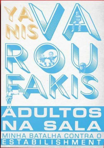 Adultos Na Sala: Minha Batalha Contra O estabilishment, De Varofakis, Yanis. Editora Autonomia Literaria, Capa Mole Em Português