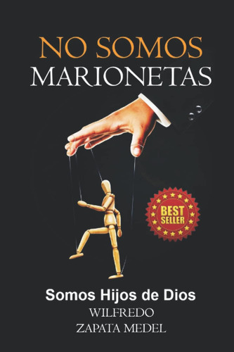 Libro: No Somos Marionetas: Somos Hijos De Dios (spanish Edi