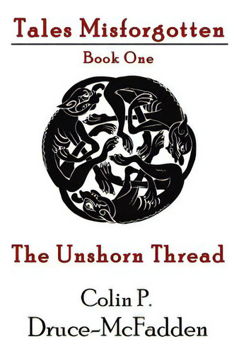 The Unshorn Thread, De Chadwick, Mel. Tales Misforgotten, Vol. 1. Editorial Createspace, Tapa Blanda En Inglés