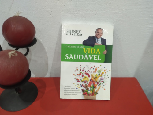 Livro: O Segredo De Uma Vida Saudável - Sidney Oliveira (Usado)