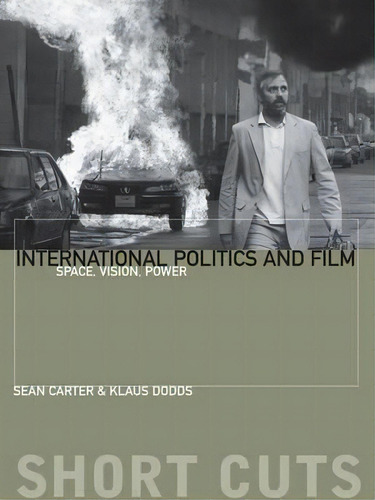 International Politics And Film : Space, Vision, Power, De Klaus Dodds. Editorial Columbia University Press, Tapa Blanda En Inglés