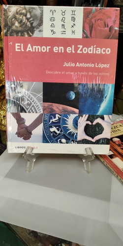 Libro El Amor En El Zodiaco. Julio Antonio Lopez