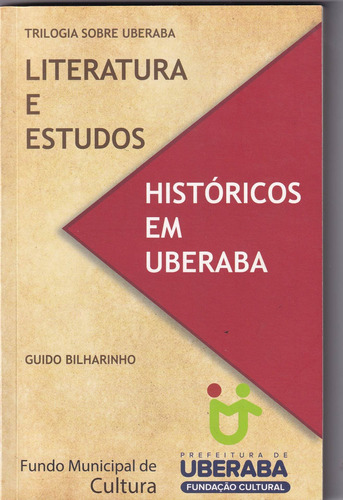 Literatura e Estudos: Históricos em Uberaba, de Guido Bilharinho. Editora DIVERSOS, capa mole em português