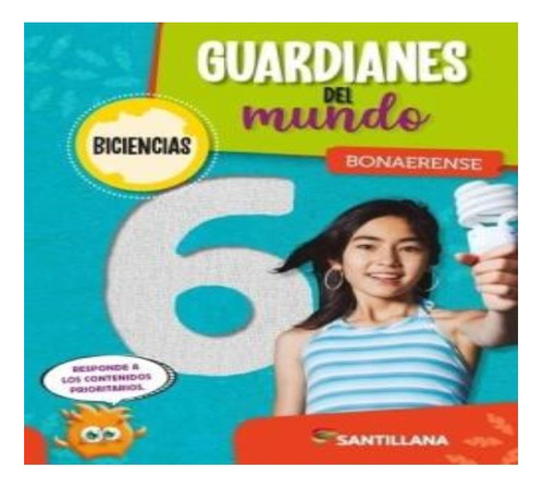 Guardianes Del Mundo 6 Biciencias Bonaerense Santillana