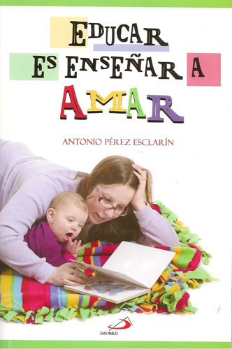 Libro Educar Es Enseñar A Amar (nuevo) / A. Pérez Esclarín