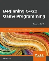 Comprar Beginning C++ Game Programming : Learn To Program With C++ By Building Fun Games, 2nd Edition, De John Horton. Editorial Packt Publishing Limited, Tapa Blanda En Inglés