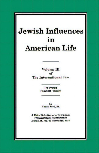 The International Jew Volume Iii: Jewish Influences In American Life, De Ford, Henry, Sr.. Editorial Liberty Bell Pubn, Tapa Blanda En Inglés