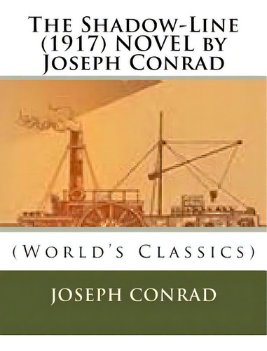 The Shadow-line (1917) Novel By Joseph Conrad, De Rad, Joseph. Editorial Createspace, Tapa Blanda En Inglés