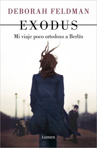 Exodus. Mi Viaje Poco Ortodoxo A Berlín - Deborah Feldman