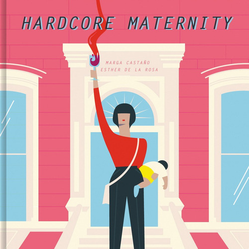 Hardcore Maternity, de de la Rosa, Esther. Serie Ah imp Editorial Lumen, tapa dura en español, 2018
