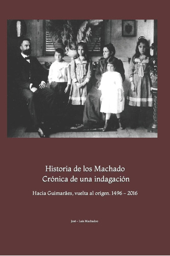 Libro: Historia De Los Machado. Crónica De Una Indagación: H