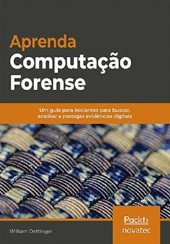 Livro Aprenda Computação Forense Novatec Editora