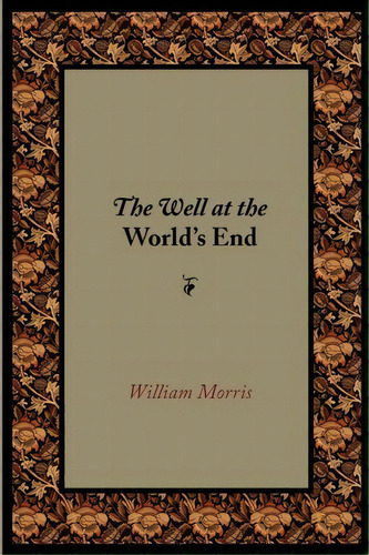 The Well At The World's End, De William Morris. Editorial Waking Lion Press, Tapa Blanda En Inglés