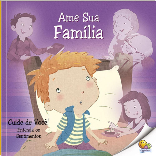 Cuide de Você! Entenda os Sentimentos: Ame Sua Família (Nível 2 / Paradidáticos Todolivro), de Quixot Multimedia Pvt Ltd.. Editorial Todolivro Distribuidora Ltda., capa mole em português, 2016