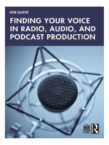 Finding Your Voice In Radio, Audio, And Podcast Produc. Eb05