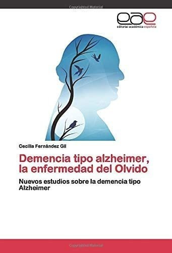 Libro: Demencia Tipo Alzheimer, Enfermedad Del Olvido: Nu