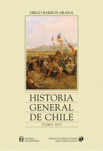 Historia General De Chile, Tomo 16, De Diego Barros Arana. Editorial Universitaria En Español