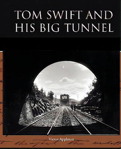 Tom Swift And His Big Tunnel, De Appleton, Victor, Ii. Editorial Book Jungle, Tapa Blanda En Inglés