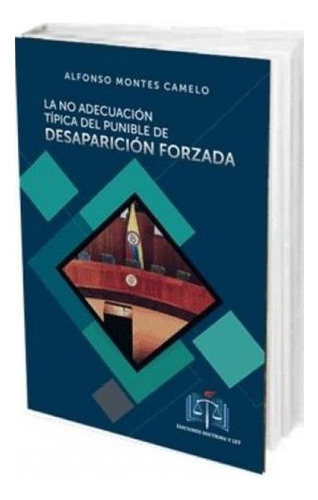 Libro La No Adecuacion Tipica Del Punible De Desaparicion F