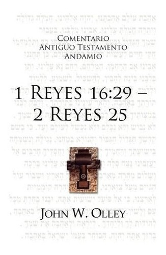 1 Reyes 16: 29- 2 Reyes 25 - John W. Olley, De John W. Ol. Editorial Publicaciones Andamio En Español