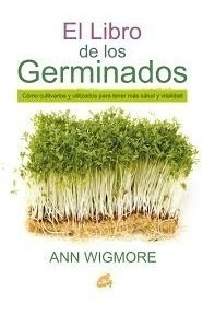El Libro De Los Germinados - Ann Wigmore - Grupal