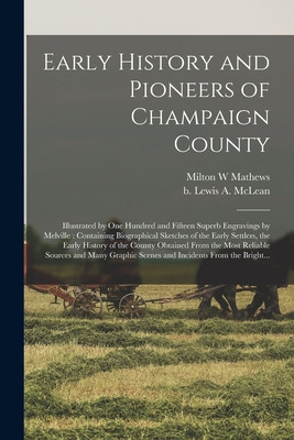 Libro Early History And Pioneers Of Champaign County: Ill...