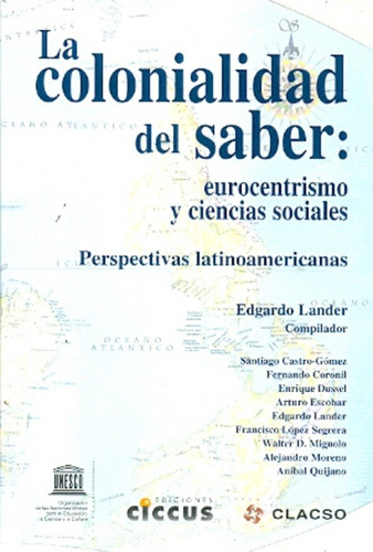 La Colonialidad Del Saber: Eurocentrismo Y Ciencias Sociales