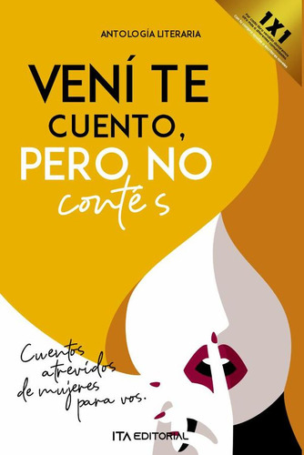 Vení Te Cuento, Pero No Contés, De Ana María Posso Y Otros