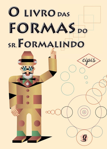 O livro das formas do Sr. Formalindo, de Cipis, Marcelo. Série Marcelo Cipis Editora Grupo Editorial Global, capa mole em português, 2011