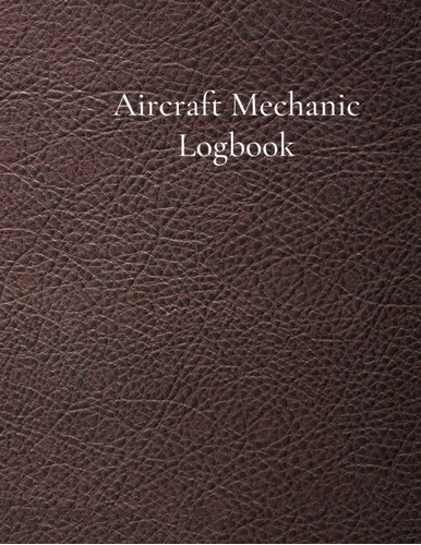 Libro: Aircraft Mechanic Logbook: Aviation Maintenance Techn