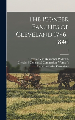 Libro The Pioneer Families Of Cleveland 1796-1840; 1 - Wi...