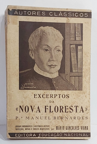 Excerptos Da Nova Floresta - Manuel Bernardes - Ensaio Histórico-crítico, Seleção, Notas E Índices Remissivos - 1942 (Usado)
