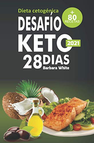 Desafío Keto 28 Días: Dieta Cetogénica, De White, Barbara., Vol. 1. Editorial Independently Published, Tapa Pasta Blanda, Edición 1 En Español, 2021