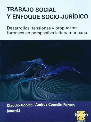 TRABAJO SOCIAL Y ENFOQUE SOCIO JURIDICO - ROBLES, de ROBLES, COMELIN. Editorial ESPACIO, tapa blanda en español, 2019