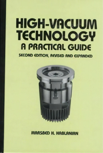 High-vacuum Technology, De Marsbed H. Hablanian. Editorial Taylor Francis Inc, Tapa Dura En Inglés