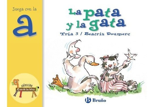 La Pata Y La Gata: Juega Con La A (castellano - A Partir De