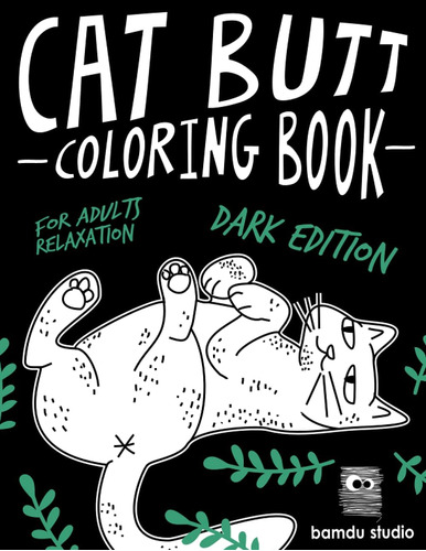 Libro: Cat Butt Coloring Book: Dark Edition For Adults Relax