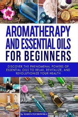 Libro Aromatherapy And Essential Oils For Beginners - Mar...