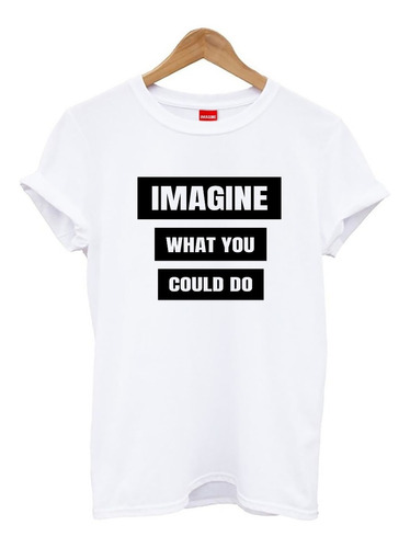 Blusa Playera Camiseta Dama Imagine What You Do Elite #506