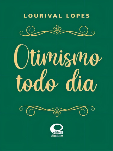 Otimismo Todo Dia - Especial, De Lopes, Lourival., Vol. 1. Editorial Otimismo Editora, Capa Mole Em Português