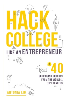 Libro Hack College Like An Entrepreneur: 40 Surprising In...