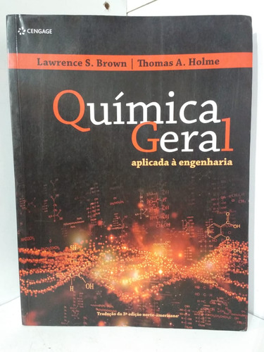 Livro Química Geral Aplicada À Engenharia - Lawrence S. Brown / Thomas A. Holme [2016]