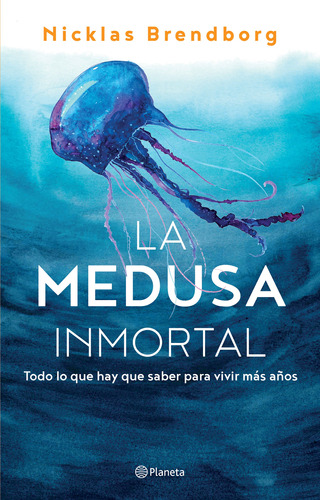 Libro: La Medusa Inmortal. Todo Lo Que Hay Que Saber Para Vi