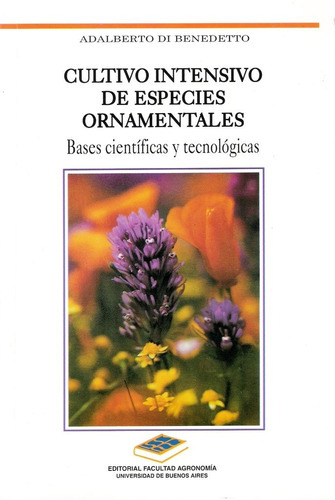 Cultivo Intensivo De Especies Ornamentales: Bases Científicas Y Tecnológicas, De Di Benedetto, Adalberto. Editorial Facultad De Agronomía, Tapa Blanda En Español, 2010