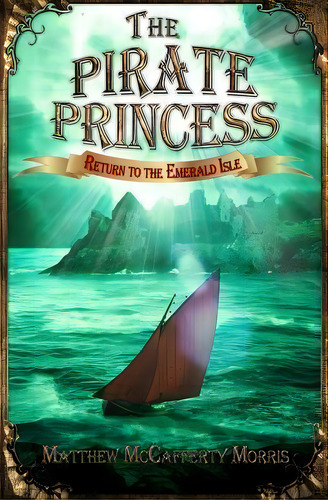 The Pirate Princess, De Matthew Mccafferty Morris. Editorial Red Beard Publishing Llc, Tapa Blanda En Inglés